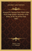 Account Of A Surprise Party Which Called On Ex-Judge Joseph S. Bosworth, At His House, In The City Of New York (1883)