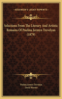 Selections From The Literary And Artistic Remains Of Paulina Jermyn Trevelyan (1879)