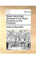 Seven Discourses Delivered in the Royal Academy by the President.