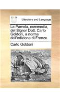 La Pamela, Commedia, del Signor Dott. Carlo Goldoni, a Norma Dell'edizione Di Frenze.