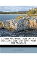 Myths and Folk-Tales of the Russians, Western Slavs, and the Magyars