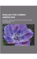 English for Coming Americans; 2D Reader; Readings and Language Lessons in History, Industries and Civics