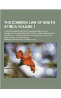 The Common Law of South Africa; A Treatise Based on Voet's Commentaries on the Pandects, with References to the Leading Roman-Dutch Authorities, South