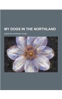 My Dogs in the Northland