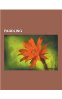 Paddling: Canoeing, Dragon Boat Racing, Kayaking, Rafting, Portage, Whitewater, Outline of Canoeing and Kayaking, Playboating, W