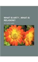 What Is Art?; What Is Religion?