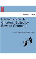 Remains of W. R. Churton. [Edited by Edward Churton.]