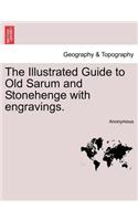 The Illustrated Guide to Old Sarum and Stonehenge with Engravings.: (English)