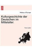 Kulturgeschichte Der Deutschen Im Mittelalter. Dritter Band