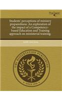 Students' Perceptions of Ministry Preparedness: An Exploration of the Impact of a Competency-Based Education and Training Approach on Ministerial Trai