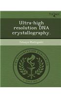 Ultra-High Resolution DNA Crystallography