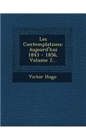 Les Contemplations: Aujourd'hui 1843 - 1856, Volume 2...(French)