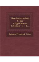 Handwörterbuch Der Allgemeinen Chemie: T - Z...