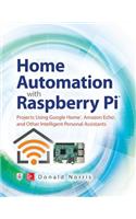 Home Automation with Raspberry Pi: Projects Using Google Home, Amazon Echo, and Other Intelligent Personal Assistants