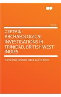 Certain Archaeological Investigations in Trinidad, British West Indies