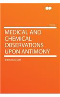 Medical and Chemical Observations Upon Antimony