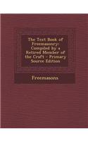 The Text Book of Freemasonry: Compiled by a Retired Member of the Craft(English)