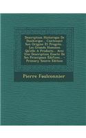 Description Historique De Dunkerque... Contenant Son Origine Et Progrès... Les Grands Hommes Qu'elle A Produits... Avec Une Description Exacte De Ses Principaux Édifices...