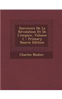 Souvenirs De La Révolution Et De L'empire, Volume 1