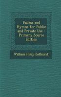 Psalms and Hymns for Public and Private Use