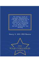 Military Annals of Lancaster, Massachusetts. 1740-1865. Including Lists of Soldiers Serving in the Colonial and Revolutionary Wars, for the Lancastrian Towns