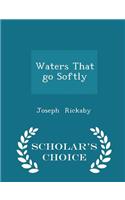 Waters That Go Softly - Scholar's Choice Edition