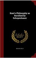 Kant's Philosophy as Rectified by Schopenhauer