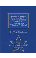 History of Durell's Battery in the Civil War (Independent Battery D. Pennsylvania Volunteer Artillery.) - War College Series