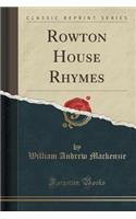Rowton House Rhymes (Classic Reprint)