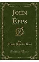 John Epps (Classic Reprint)