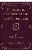 Oddities in Southern Life and Character (Classic Reprint)