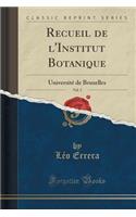 Recueil de l'Institut Botanique, Vol. 3: Université de Bruxelles (Classic Reprint)