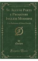 Su Alcuni Poeti E Prosatori Inglesi Moderni