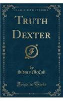 Truth Dexter (Classic Reprint)