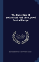 Butterflies Of Switzerland And The Alps Of Central Europe