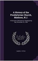 A History of the Presbyterian Church, Madison, N.J.