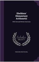 Sheldons' Elementary Arithmetic: With Oral and Written Exercises