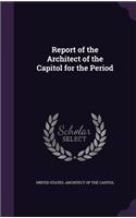 Report of the Architect of the Capitol for the Period