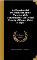 Experimental Determination of the Variation With Temperature of the Critical Velocity of Flow of Water in Pipes