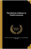 The History of Music in Twelve Lectures