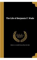The Life of Benjamin F. Wade