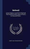 BOTHWELL:  JAMES HEPBURN, FOURTH EARL OF