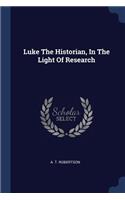 Luke the Historian, in the Light of Research