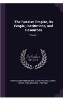 The Russian Empire, its People, Institutions, and Resources; Volume 1