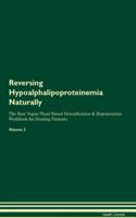 Reversing Hypoalphalipoproteinemia Naturally The Raw Vegan Plant-Based Detoxification & Regeneration Workbook for Healing Patients. Volume 2