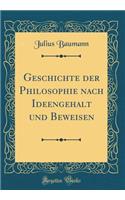 Geschichte Der Philosophie Nach Ideengehalt Und Beweisen (Classic Reprint)