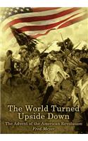 The World Turned Upside down: the Advent of the American Revolution