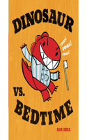 Dinosaur vs. Bedtime: (Dinosaur vs. Book)