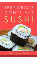 Terrorists Don't Eat Sushi