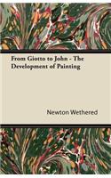 From Giotto to John - The Development of Painting: (English)